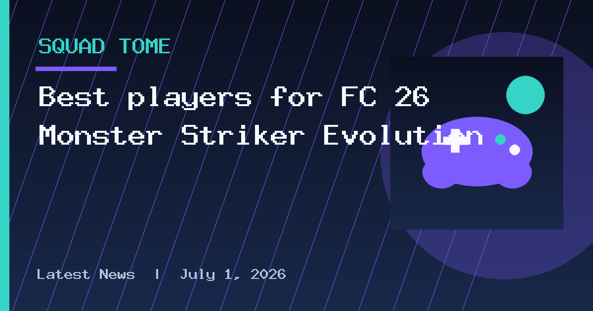 Best players for FC 26 Monster Striker Evolution