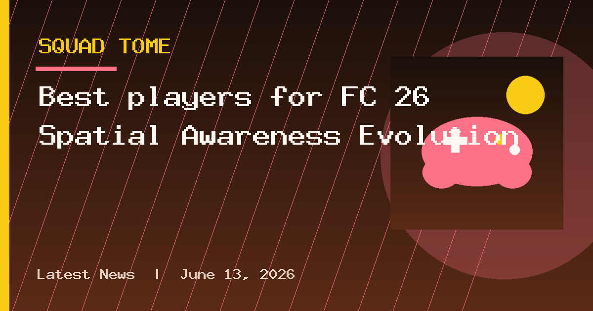 Best players for FC 26 Spatial Awareness Evolution