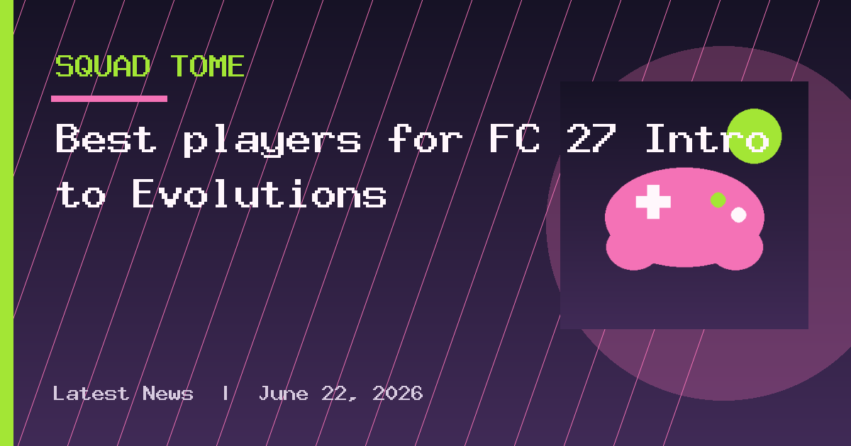 Best players for FC 27 Intro to Evolutions