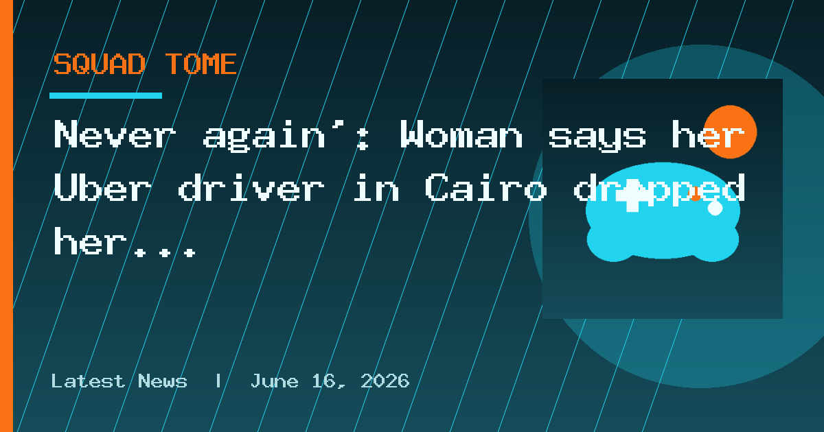 Never again’: Woman says her Uber driver in Cairo dropped her blocks