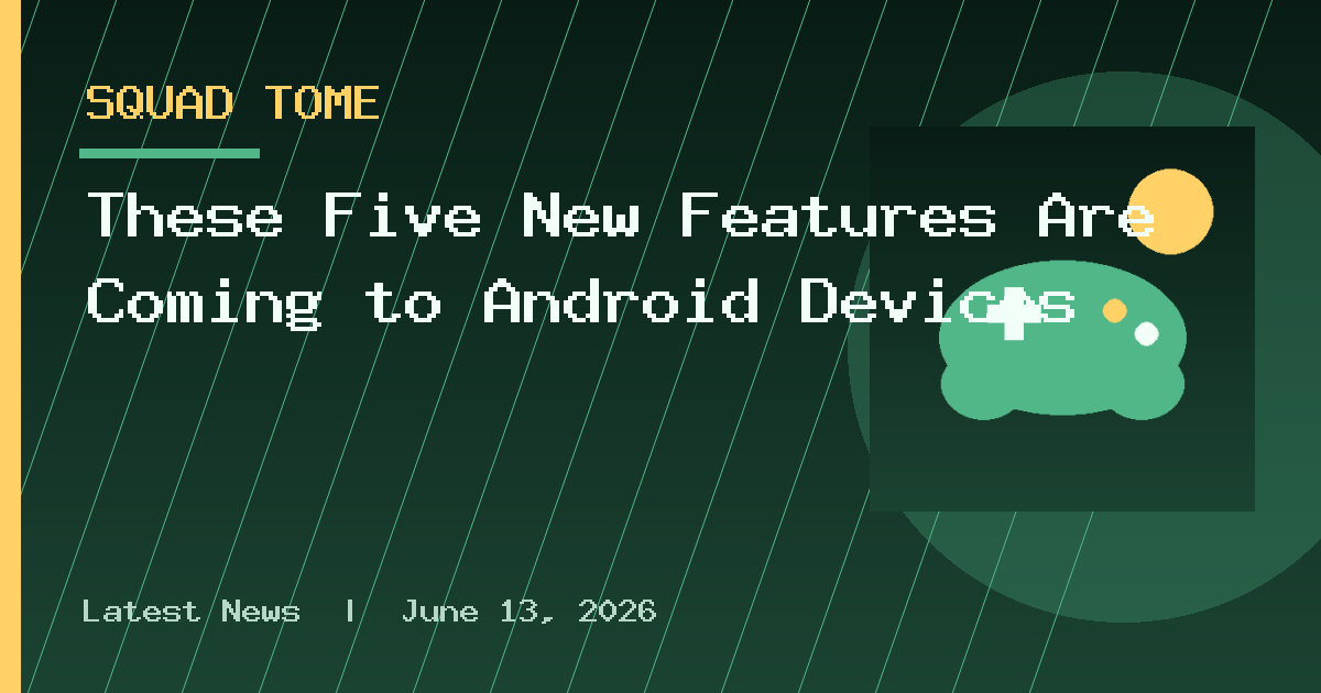 These Five New Features Are Coming to Android Devices