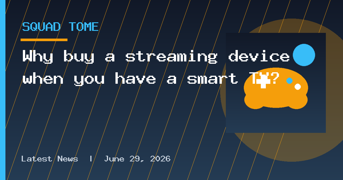 Why buy a streaming device when you have a smart TV?