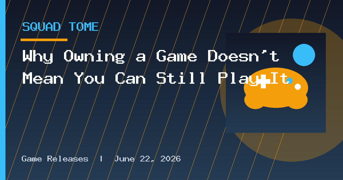 Why Owning a Game Doesn’t Mean You Can Still Play It